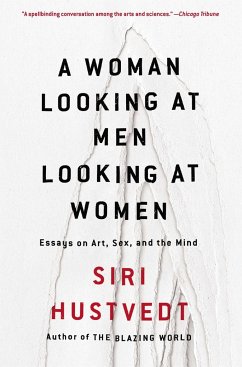 A Woman Looking at Men Looking at Women: Essays on Art, Sex, and the Mind - Hustvedt, Siri