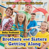 Brothers and Sisters Getting Along- Children's Family Life Books Brothers and Sisters Getting Along- Children's Family Life Books