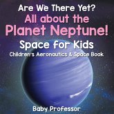 Are We There Yet? All About the Planet Neptune! Space for Kids - Children's Aeronautics & Space Book