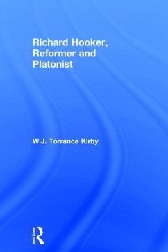 Richard Hooker, Reformer and Platonist - Kirby, W J Torrance