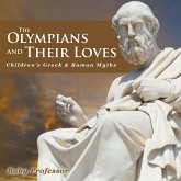 The Olympians and Their Loves- Children's Greek & Roman Myths