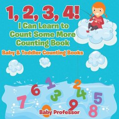 1, 2, 3, 4! I Can Learn to Count Some More Counting Book - Baby & Toddler Counting Books - Baby