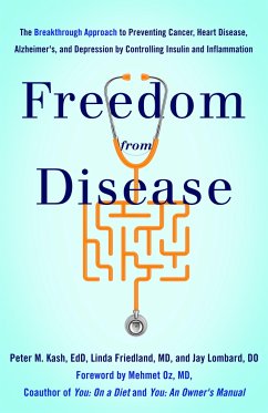 Freedom from Disease: The Breakthrough Approach to Preventing Cancer, Heart Disease, Alzheimer's, and Depression by Controlling Insulin and - Kash, Peter M.; Friedland, Linda; Lombard, Jay