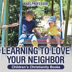 Learning to Love Your Neighbor   Children's Christianity Books