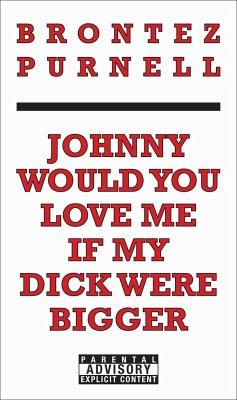 Johnny Would You Love Me If My Dick Were Bigger - Purnell, Brontez
