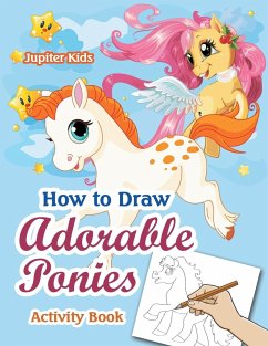 How to Draw Adorable Ponies Activity Book - Jupiter Kids