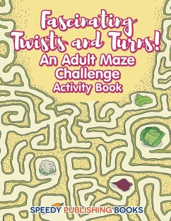 Fascinating Twists and Turns! An Adult Maze Challenge Activity Book - Jupiter Kids