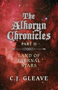 The Alkoryn Chronicles: Part II Land of Eternal Stars - Gleave, C.