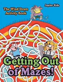 Getting Out of Mazes! The Wind down Activity Book - Jupiter Kids