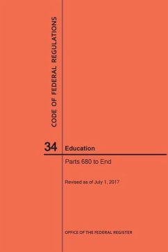Code of Federal Regulations Title 34, Education, Parts 680-End and 35, 2017 - Nara