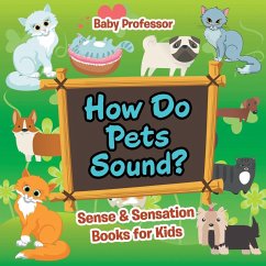 How Do Pets Sound?   Sense & Sensation Books for Kids - Baby