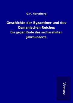 Geschichte der Byzantiner und des Osmanischen Reiches - Hertzberg, G. F.