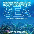 Understanding Life Below the Beautiful Sea   Children's Fish & Marine Life