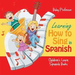 Learning How to Sing in Spanish   Children's Learn Spanish Books - Baby