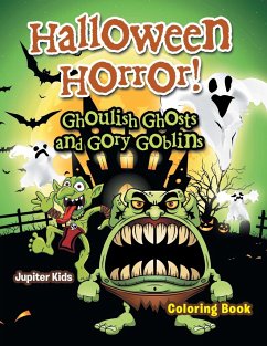 Halloween Horror! Ghoulish Ghosts and Gory Goblins Coloring Book - Jupiter Kids