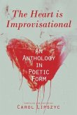 The Heart Is Improvisational: An Anthology in Poetic Form Volume 11