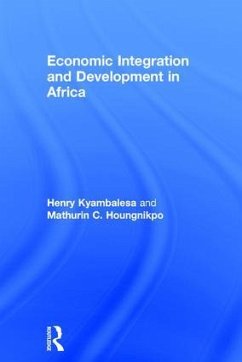 Economic Integration and Development in Africa - Kyambalesa, Henry; Houngnikpo, Mathurin C