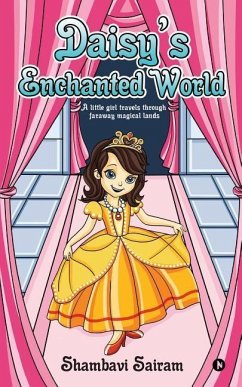 Daisy's Enchanted World: A Little Girl Travels Through Faraway Magical Lands - Sairam, Shambavi