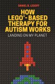 How LEGO®-Based Therapy for Autism Works (eBook, ePUB)