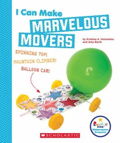 I Can Make Marvelous Movers (Rookie Star: Makerspace Projects) - Holzweiss, Kristina A; Barth, Amy