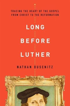 Long Before Luther - Busenitz, Nathan