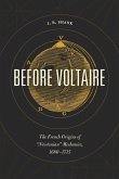 Before Voltaire: The French Origins of &quote;Newtonian&quote; Mechanics, 1680-1715
