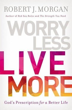 Worry Less, Live More - Morgan, Robert J