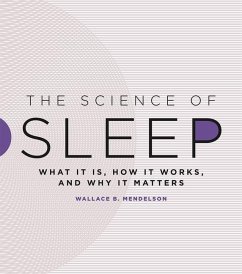The Science of Sleep: What It Is, How It Works, and Why It Matters - Mendelson, Wallace B.