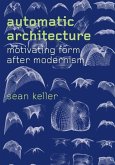 Automatic Architecture: Motivating Form After Modernism