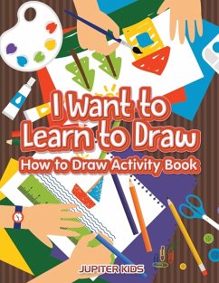I Want to Learn to Draw - Jupiter Kids