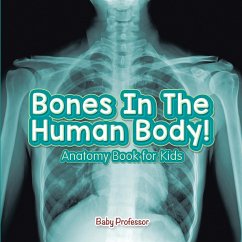 Bones In The Human Body! Anatomy Book for Kids - Baby