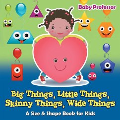 Big Things, Little Things, Skinny Things, Wide Things   A Size & Shape Book for Kids - Baby