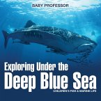 Exploring Under the Deep Blue Sea   Children's Fish & Marine Life