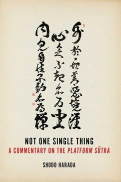 Not One Single Thing: A Commentary on the Platform Sutra - Harada, Shodo