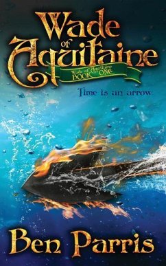 Wade of Aquitaine: Book One of an Epic Speculative Fiction Series - Parris, Ben
