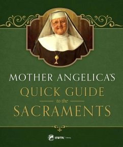 Mother Angelica's Quick Guide to the Sacraments - Angelica, Mother