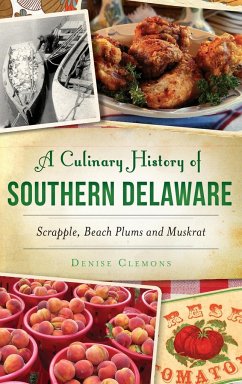 A Culinary History of Southern Delaware - Clemons, Denise