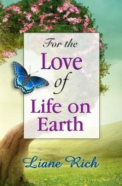 For the Love of Life on Earth - Rich, Liane