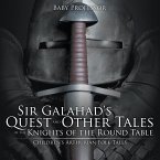 Sir Galahad's Quest and Other Tales of the Knights of the Round Table   Children's Arthurian Folk Tales