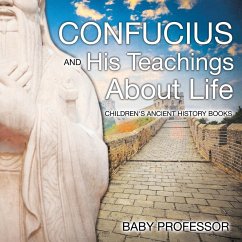 Confucius and His Teachings about Life- Children's Ancient History Books - Baby