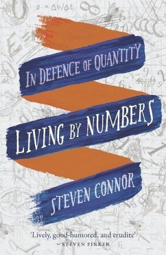 Living by Numbers: In Defence of Quantity - Connor, Steven