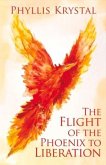The Flight of the Phoenix to Liberation: Volume 1