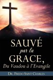 Sauvé par la grace,: Du Vaudou a l'Evangile