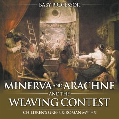 Minerva and Arachne and the Weaving Contest- Children's Greek & Roman Myths - Baby