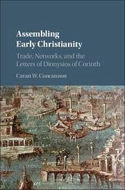 Assembling Early Christianity - Concannon, Cavan W