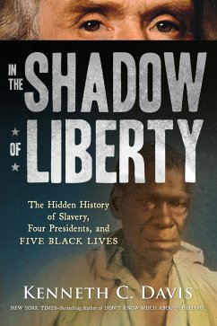 In the Shadow of Liberty: The Hidden History of Slavery, Four Presidents, and Five Black Lives - Davis, Kenneth C.