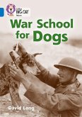Collins Big Cat - War School for Dogs: Band 16/Sapphire
