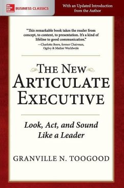 The New Articulate Executive: Look, ACT and Sound Like a Leader - Toogood, Granville N