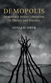 Demopolis: Democracy Before Liberalism in Theory and Practice