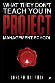 What They Don't Teach You in Project Management School